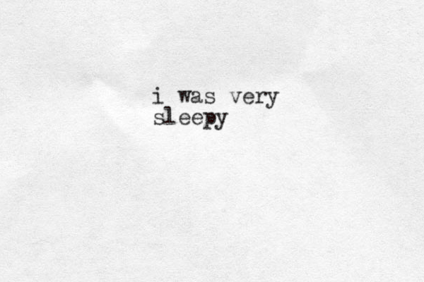 i was very sleepy 
