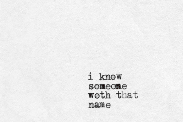 i know someone woth that name