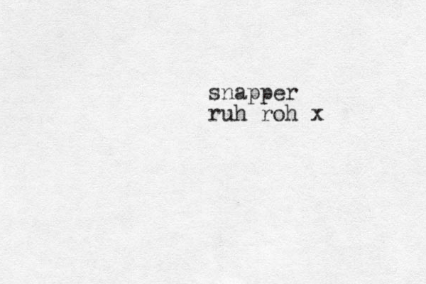 snapper ruh roh x