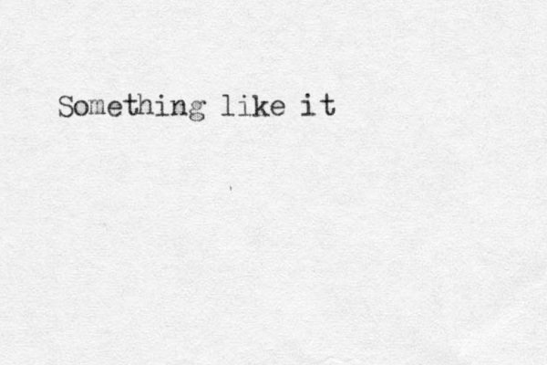 Something like it