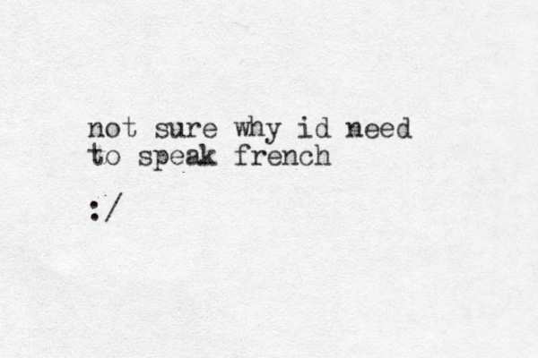 not sure why id need to speak french :/