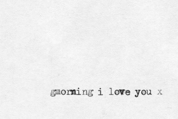 gmorning i love you x 
