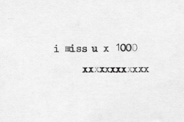 i miss u x 1000 xxxxxxxxxxxx