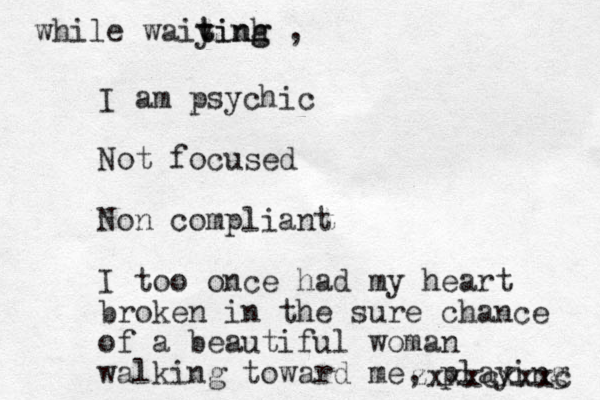 I am psychic Not focused Non compliant I too once had my heart broken in the sure chance of a beautiful woman walking toward me, playing zxxxcxxxc while waiyinh t ting g , 