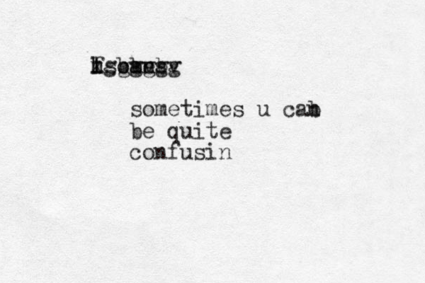 ans some bbvbv fgggggg k l h m sometimes u cab n be quite confusin