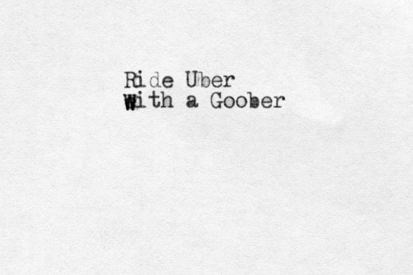 Ride Uber eith a Goober w W