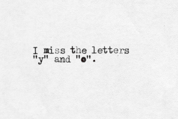 I miss the letters "y" and "o".