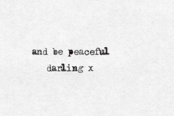 and be peaceful darling x