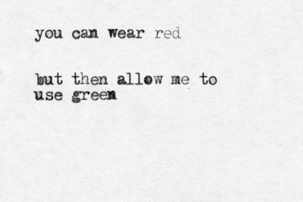 you can wear red but then allow me to use green 