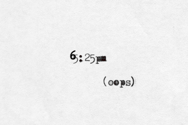 5:25pm 6 6 6 6 (oops) 