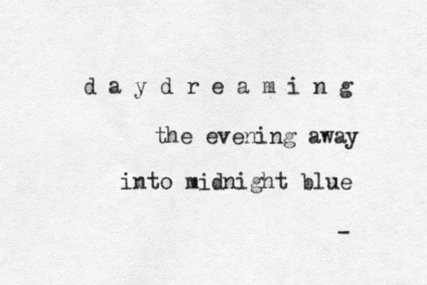 d a y d r e a m i n g the evening away into midnight blue - 