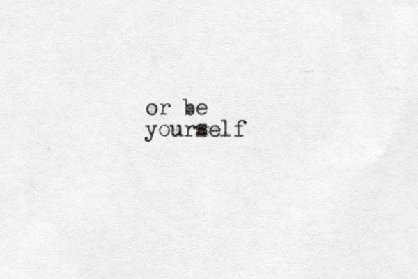 or be yourself 
