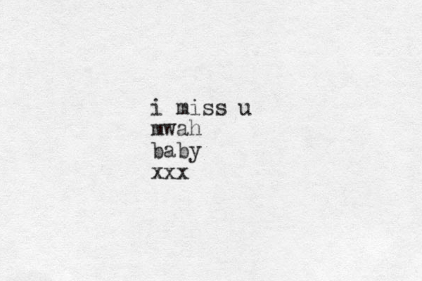 i miss u mwah baby xxx