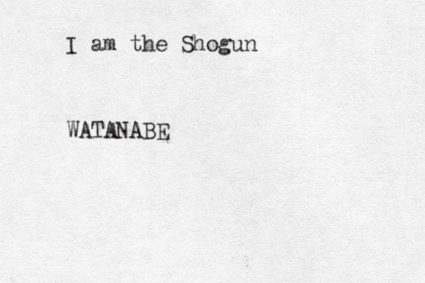 I am the Shogun WATANABE