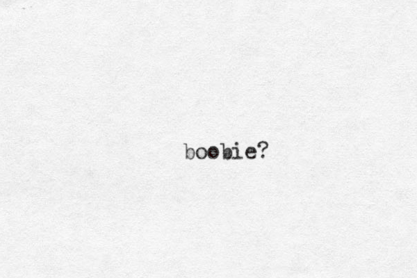 boobie?