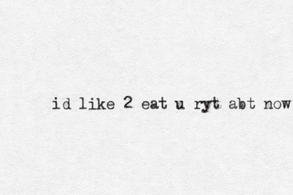 id like 2 eat u ryt abt now 