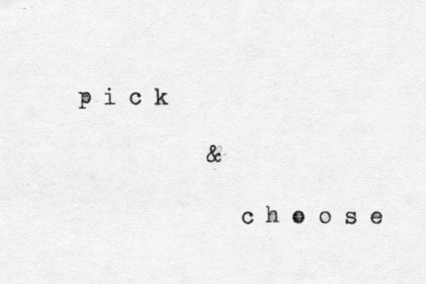 p i c k & c h o o s e 