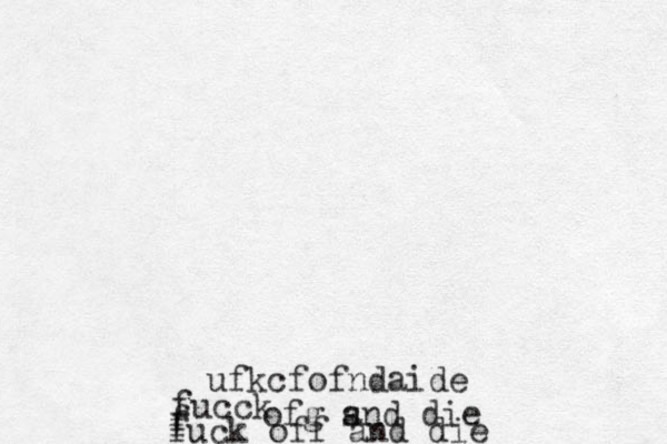 f f fuck off and die ofg s and die fucck ufkcfofndaide 