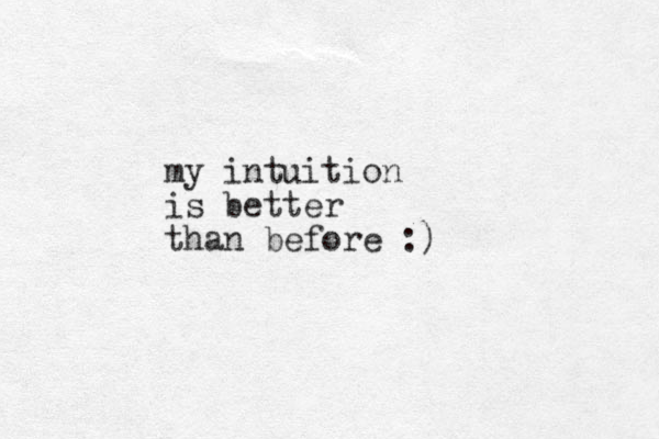 my intuition is better than before :)