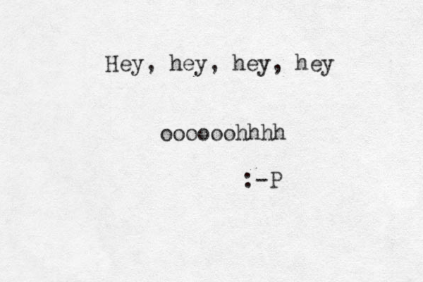 Hey, hey, hey , hey oooooohhhh :-P