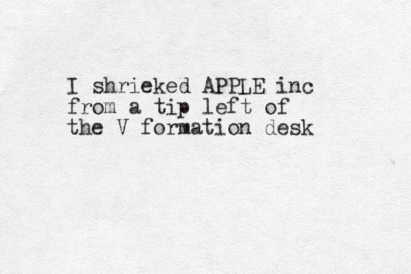 I shrieked APPLE inc from a tip left of the V formation desk