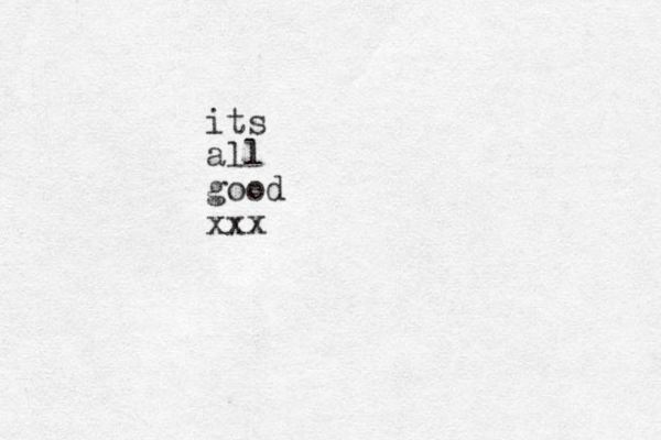 its all good xxx