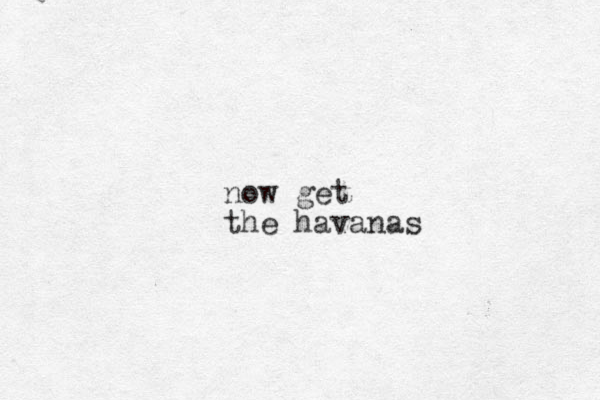 now get the havanas