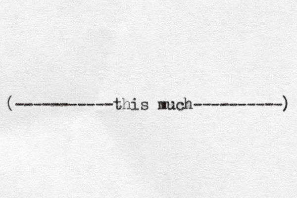 (-----------this much----------) 
