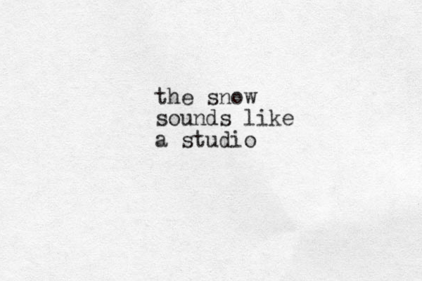 the snow sounds like a studio