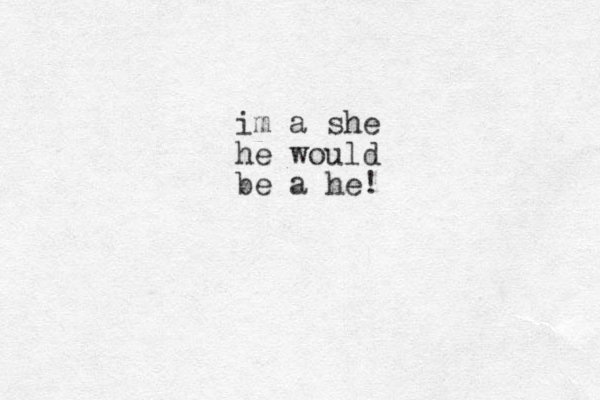 im a she he would be a he!