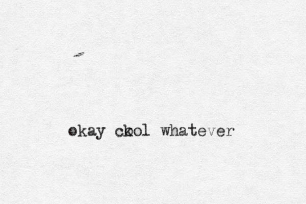 okay ck ool whatever