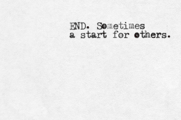 END. Sometimes a start for others. 