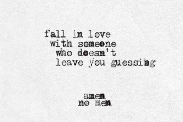 fall in love with someone who doesn't leave you guessibg n amen no men