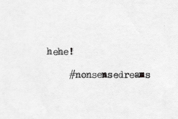 hehe! #nonsensedreams 