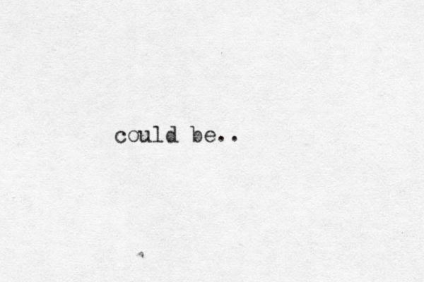 could be..