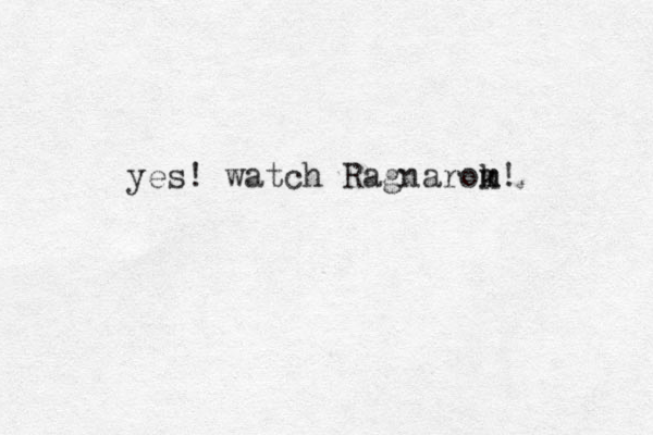 yes! watch Ragnarom k m! 