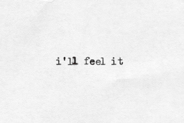 i'll feel it