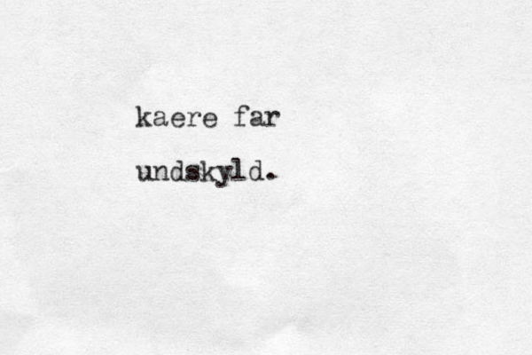 kaere far undskyld.
