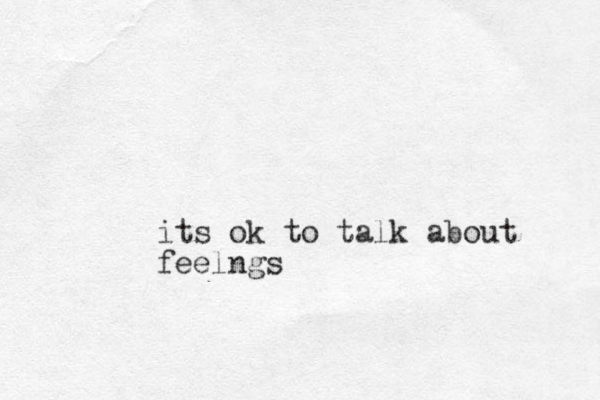 its ok to talk about feelngs