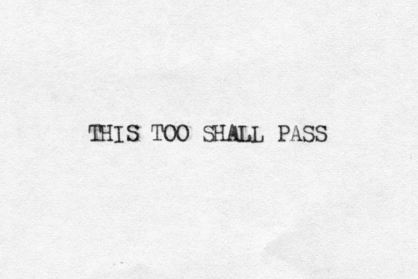 THIS TOO SHALL PASS 