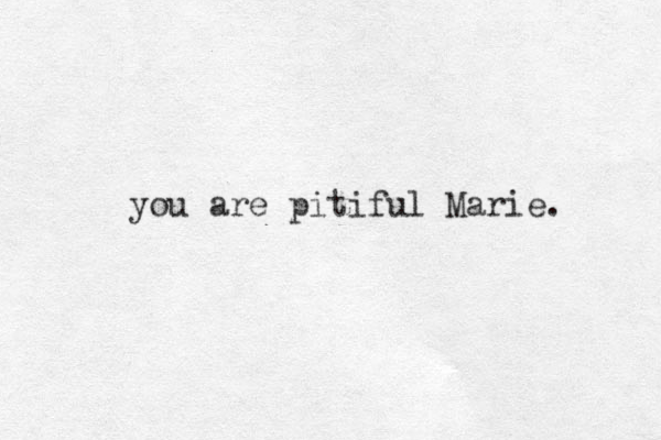 you are pitiful Marie. 
