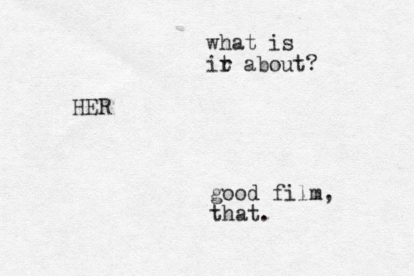 HER good film, that. what is ir t about? 