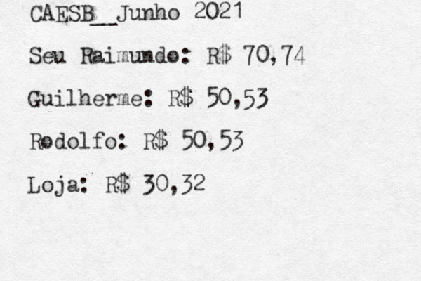 CAESB__Junho 2021 Seu Raimundo: R$ 70,74 Guilherme: R$ 50,53 Rodolfo: R$ 50,53 Loja: R$ 30,32 