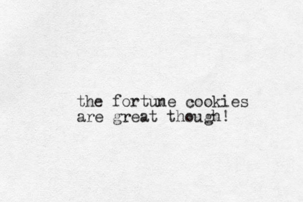 the fortune cookies are great though! 