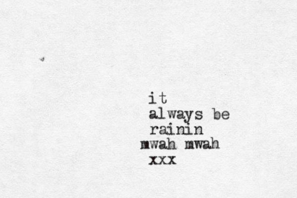 it always be rainin w m ah mwah xxx