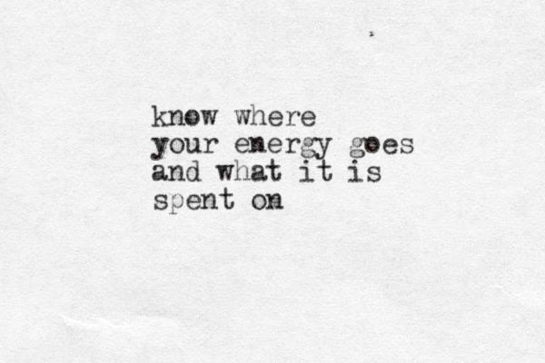 know where your energy goes and what it is spent on