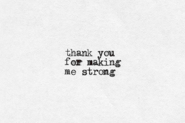 thank you for making me strong