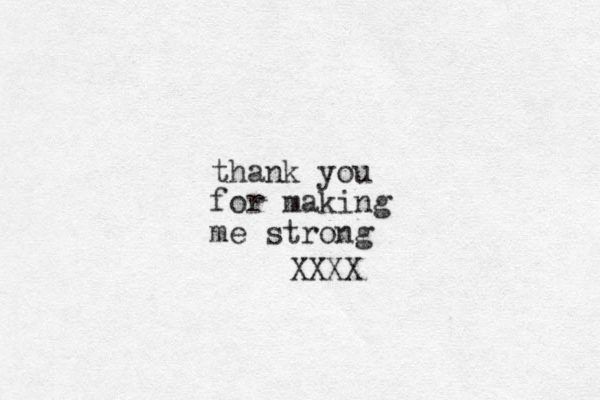 thank you for making me strong XXXX 
