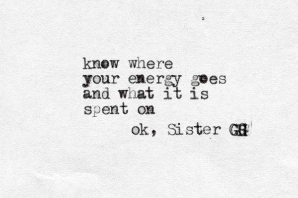 know where your energy goes and what it is spent on ok, Sister GH G G G