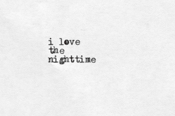 i love the nighttime